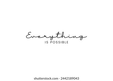 Everything is possible. Motivational slogan Everything is possible for t-shirt prints, posters and other uses.