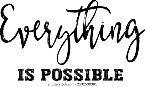  Everything is possible motivational slogan for t-shirt prints, posters and other uses, Retro t shirt design, quotes Isolated on white background, Vintage Files for Cutting, EPS 10, Black and white