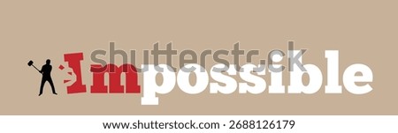 Everything is Possible Silhouette with a Hammer Breaking Letters. Possibilities and motivation at work vector art