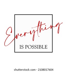 Everything is possible slogan graphic vector print lettering for t shirt print design