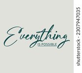 Everything is possible typographic illustration slogan for t-shirt prints, posters and other uses.