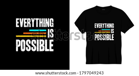 everything is possible typography t-shirt design. Ready to print for apparel, poster, illustration. Modern, simple, lettering t shirt vector