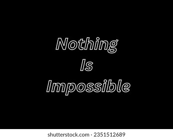 Everything is possible if you can.