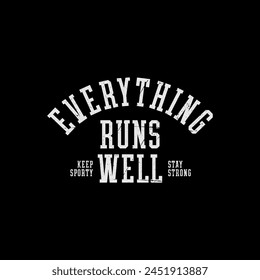 Everything runs well, abstract typography motivational quotes design slogan. Vector illustration graphics print t shirt, apparel, background, poster, banner, postcard and or social media content.