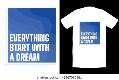 Everything start with a dream, quotes t shirt design suitable for print design
