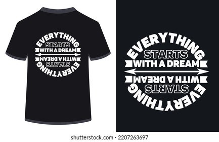 Everything start with a dream, Typographic T shirt design concept.