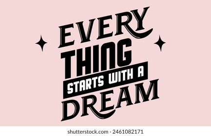 Everything starts with a dream inspirational quote vector 