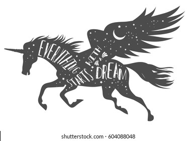 Everything starts with a dream. Magic unicorn silhouette with wings and quote.  Beautiful fantasy print for t-shirt design.  Inspirational and motivational vector