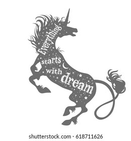 Everything starts with a dream. Magic unicorn silhouette with quote.  Beautiful fantasy print for t-shirt design.  Inspirational and motivational vector