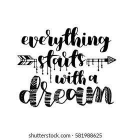 Everything starts with a dream, quote. Hand drawn vintage illustration with hand-lettering. This illustration can be used as a print on t-shirts and bags, stationary or as a poster