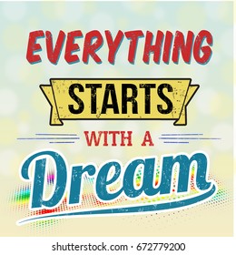 Everything starts with a dream typography print design , vector illustration