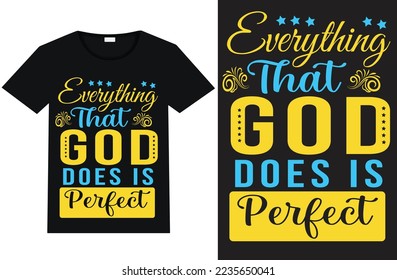 Everything That God Does Is Perfect t-shirt design and template vector