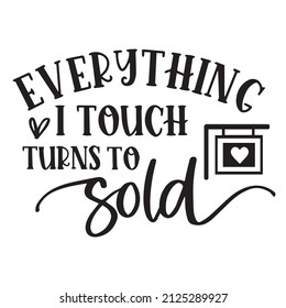 everything i touch turns to sold background inspirational quotes typography lettering design