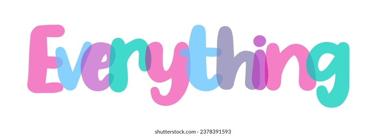 Everything, typography sign, lettering, pink, purple, blue, lilac color combination on white background, sticker, tag, transparent lettering. Word