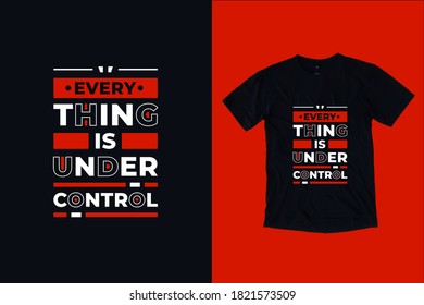 Everything is under control modern typography lettering inspirational quotes black t shirt design suitable for print