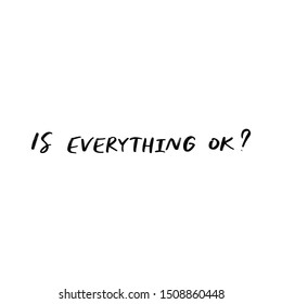 IS EVERYTHING OK? VECTOR HAND LETTERING
