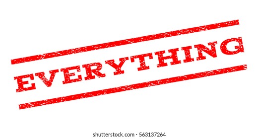 Everything watermark stamp. Text tag between parallel lines with grunge design style. Rubber seal stamp with scratched texture. Vector red color ink imprint on a white background.