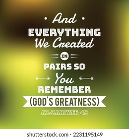 and everything We created and pairs so you remember god's greatness qur'an. quote islamic blurred background mesh gradient color.