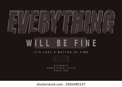 everything will be fine graphic design, typography vector, illustration, for print t shirt, cool modern style 