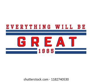 EVERYTHING WILL BE GREAT slogan graphic