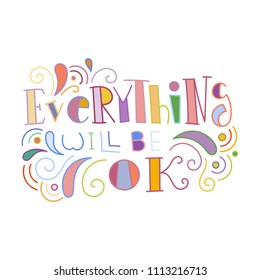 Everything will be OK. Colorful lettering phrase isolated on white background. Design element for print, t-shirt, poster, card, banner. Vector illustration
