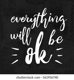 Everything Will Be Ok - Fun brush ink inscription for photo overlays, greeting card or poster design. Good for t-shirts, prints, banners. Hand lettering, typographic element for your design.