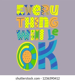 Everything will be OK. Hand drawn lettering phrase isolated. Motivate lettering inscription, greeting card or print, poster design