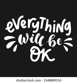 Everything will be ok. Hand drawn phrase. Vector lettering for greeting card, poster, print, label, t-shirt.