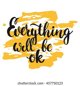 Everything will be ok - hand drawn lettering phrase, isolated on the white background with colorful sketch element. Fun brush ink inscription for photo overlays,  greeting card or poster design