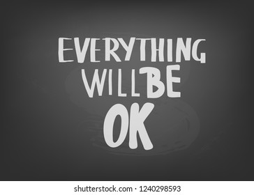 Everything will be ok handwritten chalk lettering. Poster vector template with motivation quote. Color  illustration.