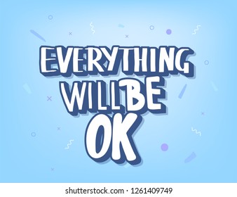 Everything will be ok handwritten lettering with abstract decoration. Poster vector template with motivation quote. Blue color  illustration.