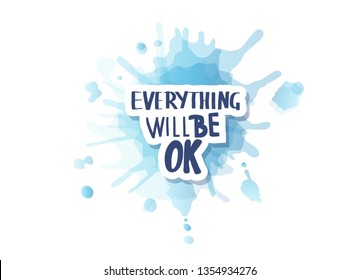 Everything will be ok handwritten sticker lettering with watercolor splash blot texture. Poster vector template with motivation quote. 