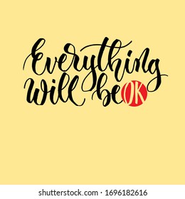 Everything Will Be OK. Inspirational and motivational quotes. Hand painted brush lettering. Hand lettering and custom typography for your designs: t-shirts, bags, for posters, invitations, cards.