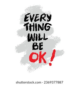 Everything will be ok. Inspirational quote. Hand drawn lettering. Vector illustration.