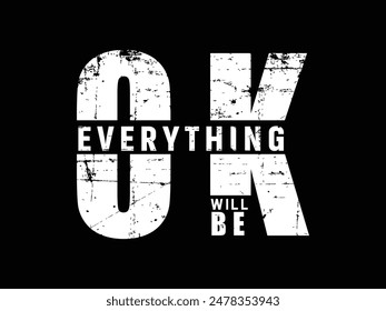 Everything will be ok. Inspirational motivational quote t shirt design.