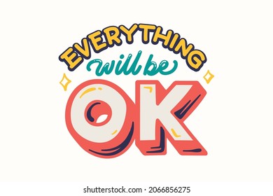 Everything Will Be OK. Isolated vector hand-drawn isolated illustrations for t-shirts, postcards, posters, prints. 