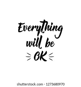 Everything will be ok. Lettering. Hand drawn vector illustration. element for flyers, banner and posters. Modern calligraphy.