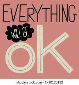 Everything will be ok modern font. Lettering Element. Pandemic support Phrase Quote.