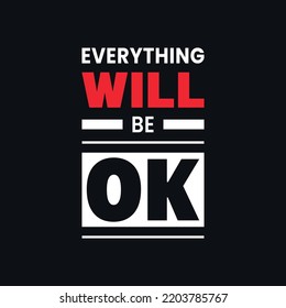 Everything will be ok motivational quotes, positive quotes vector t shirt design