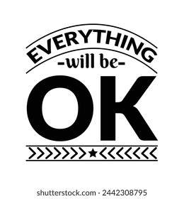 Everything will be ok, Motivational everything will be ok lettering, Free vector everything will be ok lettering t shirt design, Everything will be ok lettering.