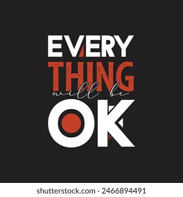 Everything will be ok motivational typography t-shirt design