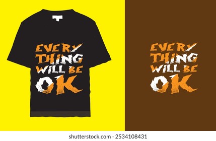 Everything Will Be OK. Motivational Black T-Shirt Design for Positive Vibes and Daily Inspiration 