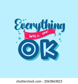 everything will be ok. Quote. Quotes design. Lettering poster. Inspirational and motivational quotes and sayings about life. Drawing for prints on t-shirts and bags, stationary or poster. Vector