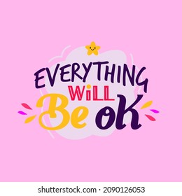 everything will be ok. Quote. Quotes design. Lettering poster. Inspirational and motivational quotes and sayings about life. Drawing for prints on t-shirts and bags, stationary or poster. Vector