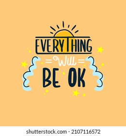 everything will be ok. Quote. Quotes design. Lettering poster. Inspirational and motivational quotes and sayings about life. Drawing for prints on t-shirts and bags, stationary or poster. Vector