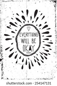 Everything will be ok. Simple vintage motivational poster, doodles, grunge, diamond, scribble