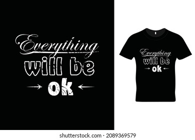 Everything will be ok t shirt design