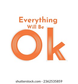 Everything Will Be Ok t shirts design, Hand drawn lettering phrase, Calligraphy t shirt design, svg Files for Cutting Cricut