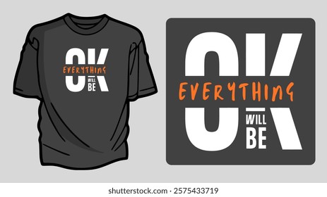 Everything Will Be OK T-shirt Design with Bold Typography and Motivational Message