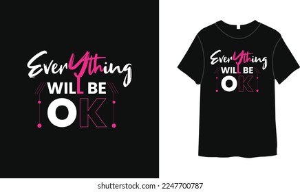 Everything will be ok typography t-shirt design motivational quotes, black lettering tshirt
realistic mockup with short sleeves.